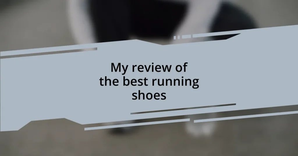 My review of the best running shoes