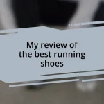 My review of the best running shoes
