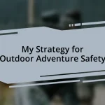 My Strategy for Outdoor Adventure Safety