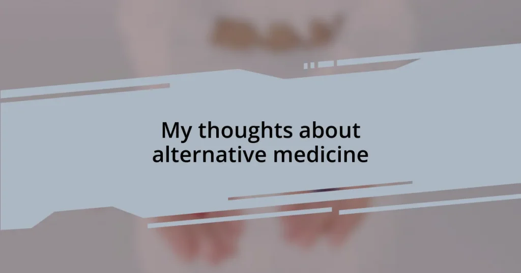 My thoughts about alternative medicine