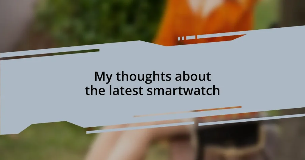 My thoughts about the latest smartwatch