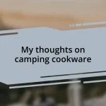 My thoughts on camping cookware
