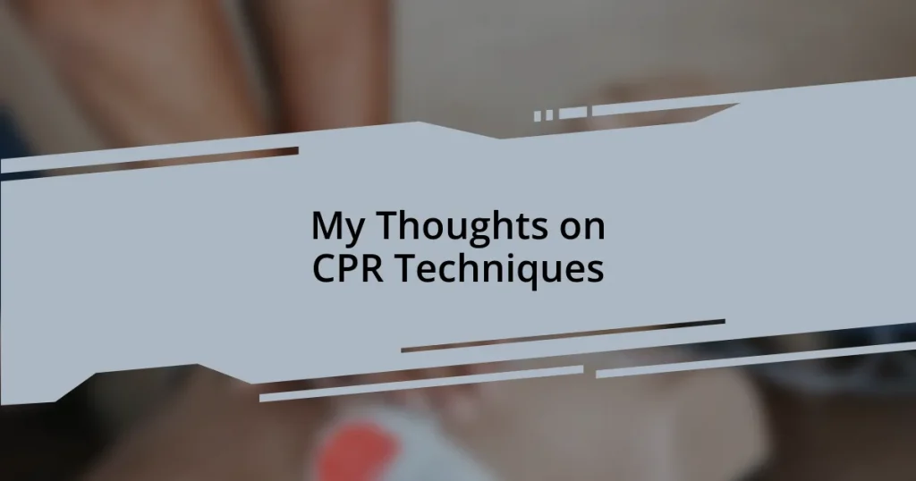 My Thoughts on CPR Techniques