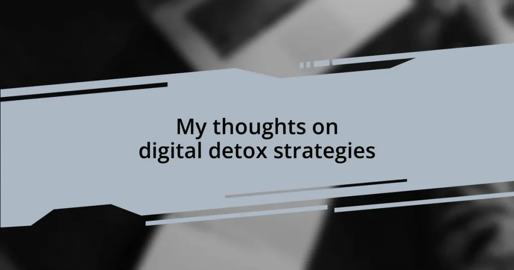 My thoughts on digital detox strategies