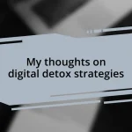 My thoughts on digital detox strategies
