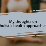 My thoughts on holistic health approaches