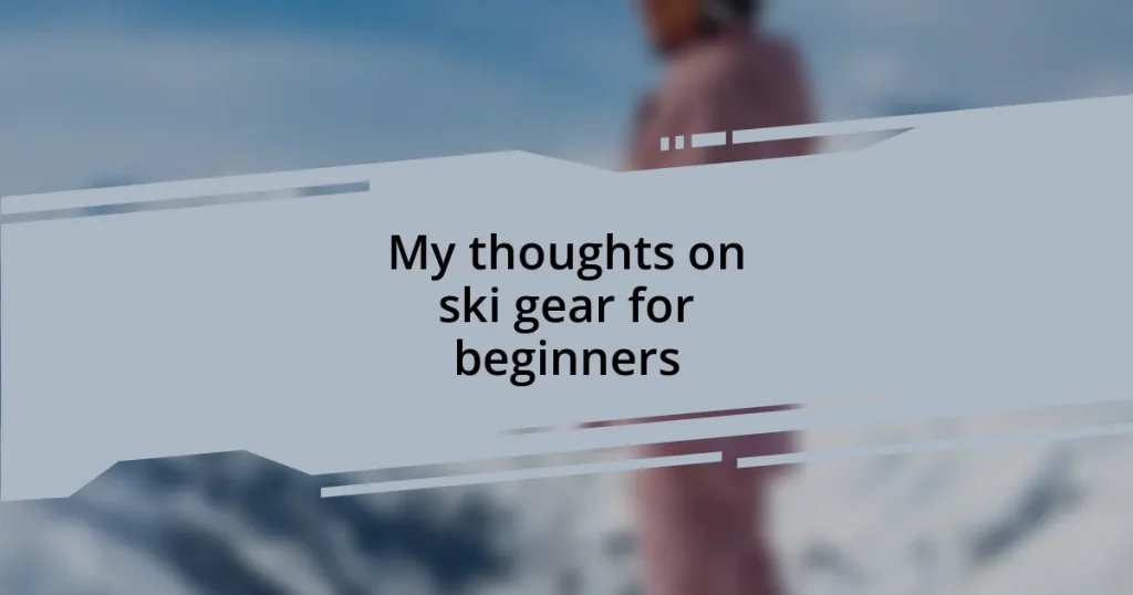 My thoughts on ski gear for beginners