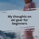 My thoughts on ski gear for beginners
