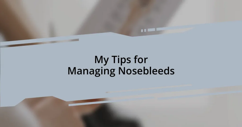 My Tips for Managing Nosebleeds