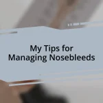 My Tips for Managing Nosebleeds