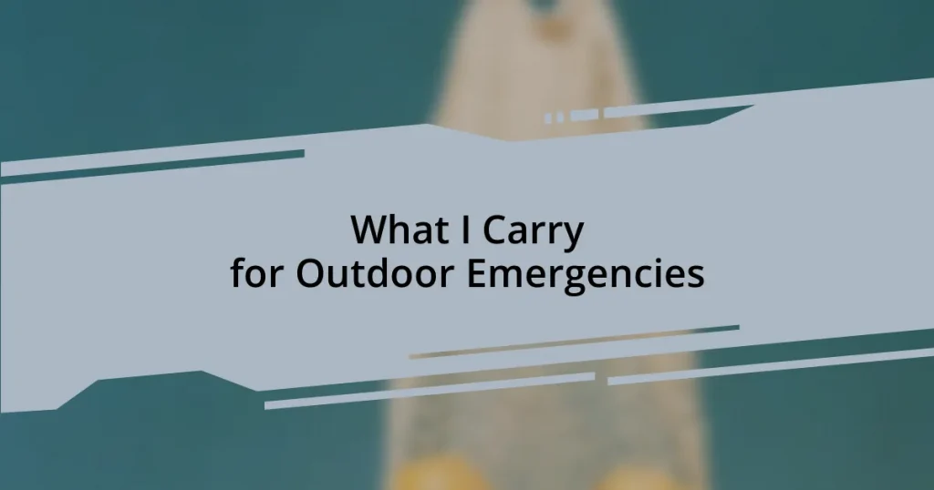 What I Carry for Outdoor Emergencies