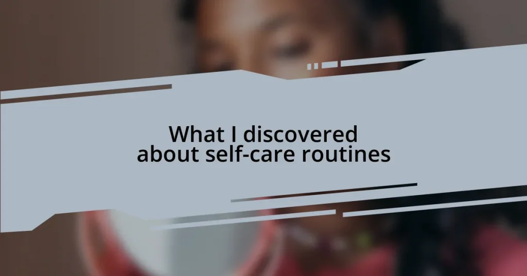 What I discovered about self-care routines