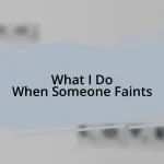 What I Do When Someone Faints