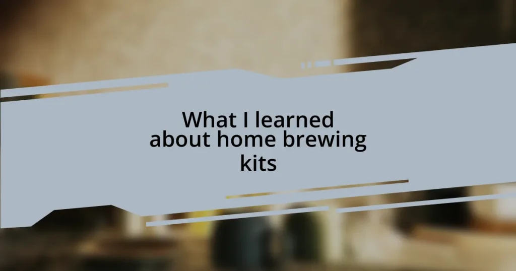 What I learned about home brewing kits