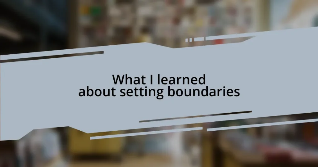 What I learned about setting boundaries