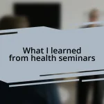 What I learned from health seminars