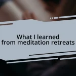 What I learned from meditation retreats