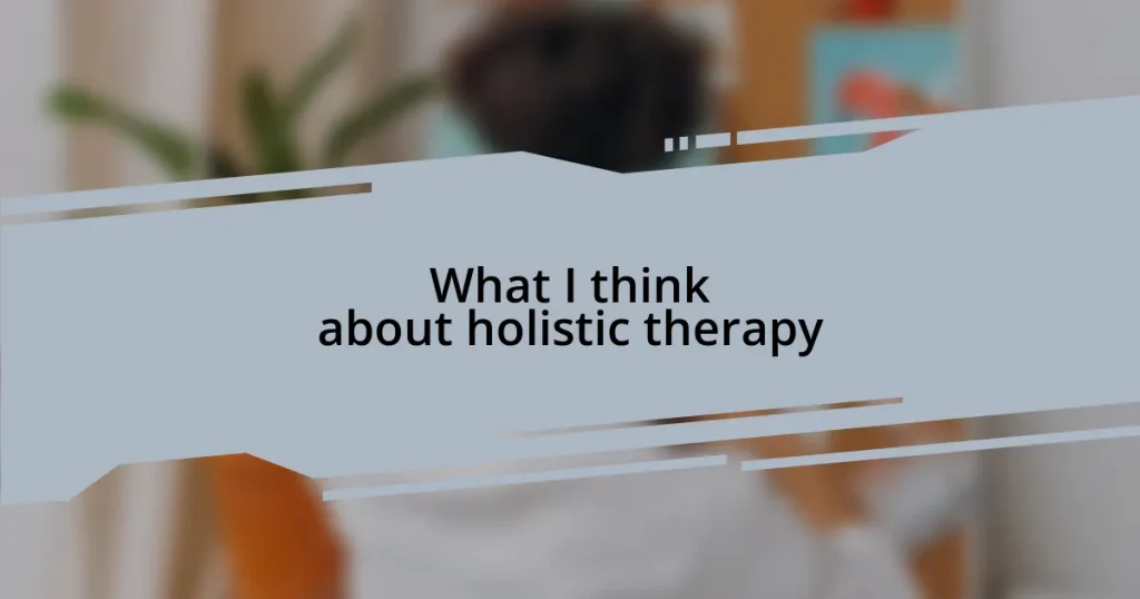 What I think about holistic therapy