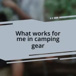 What works for me in camping gear