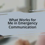 What Works for Me in Emergency Communication