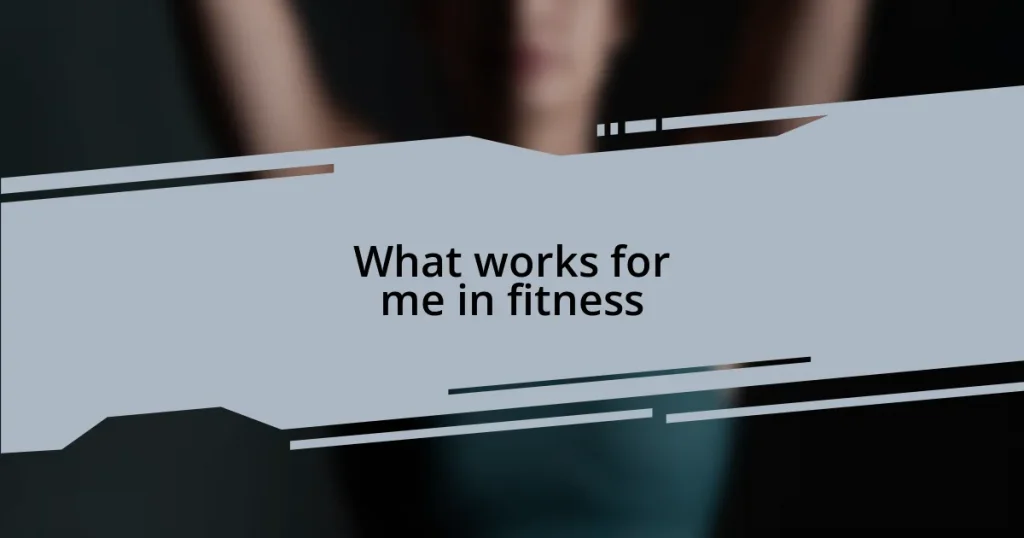 What works for me in fitness