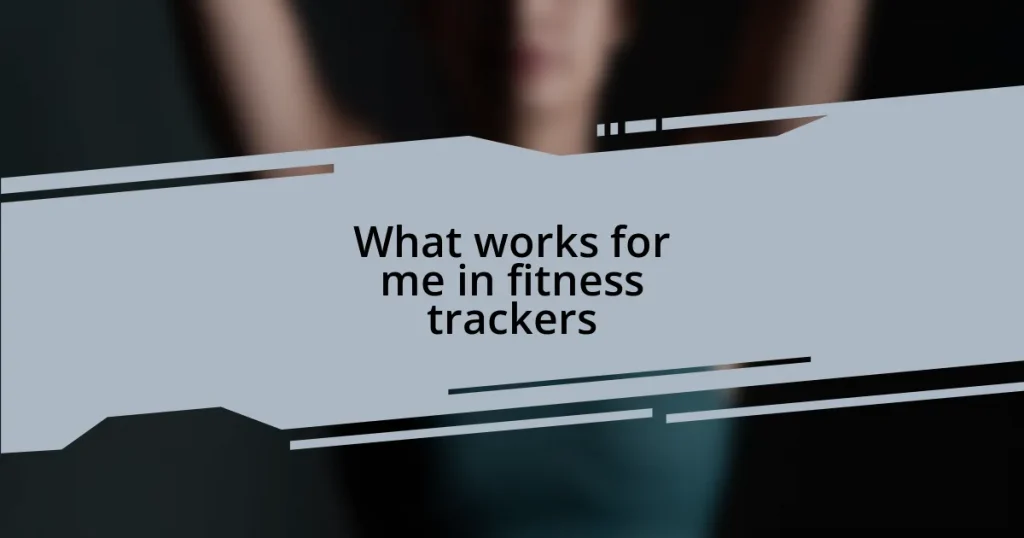 What works for me in fitness trackers