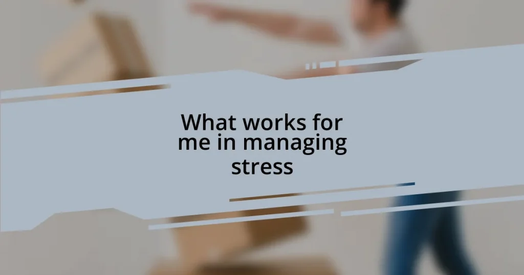 What works for me in managing stress