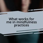 What works for me in mindfulness practices