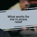 What works for me in stress relief