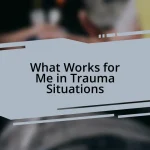 What Works for Me in Trauma Situations