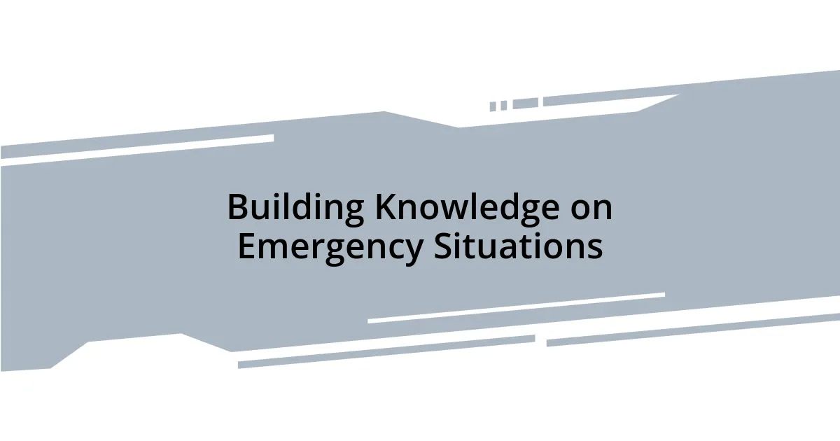 Building Knowledge on Emergency Situations