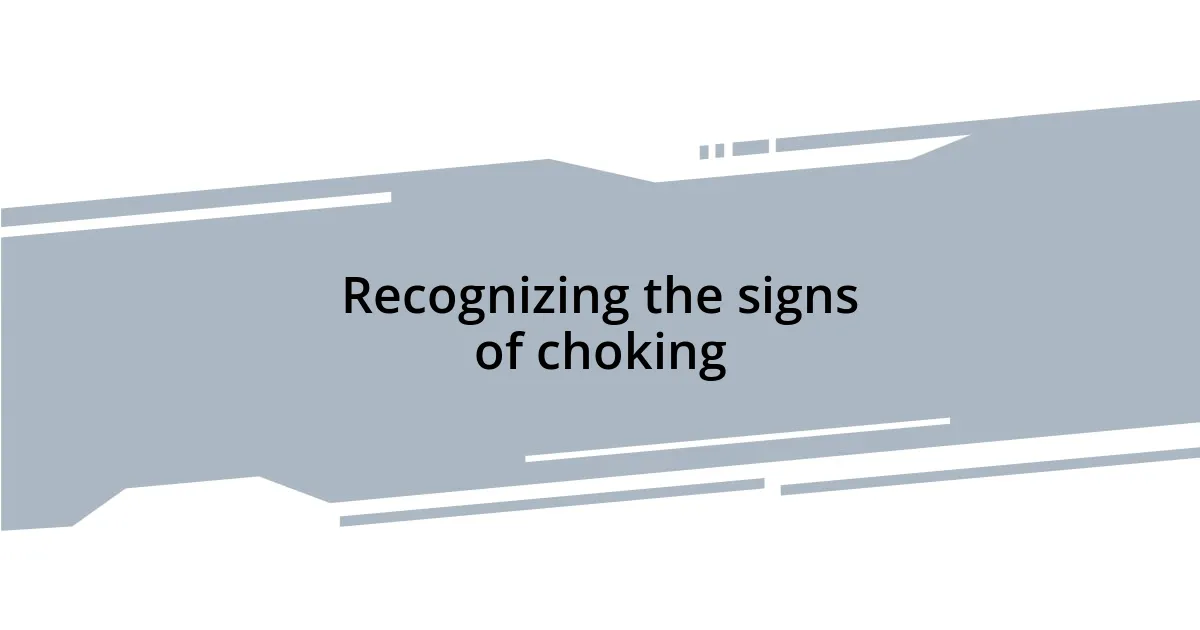 Recognizing the signs of choking