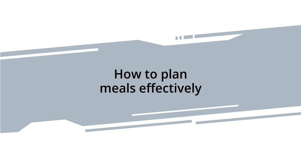 How to plan meals effectively