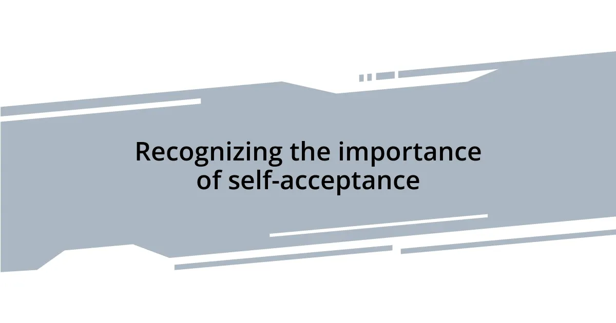 Recognizing the importance of self-acceptance