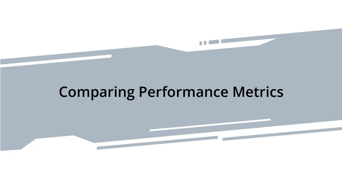 Comparing Performance Metrics