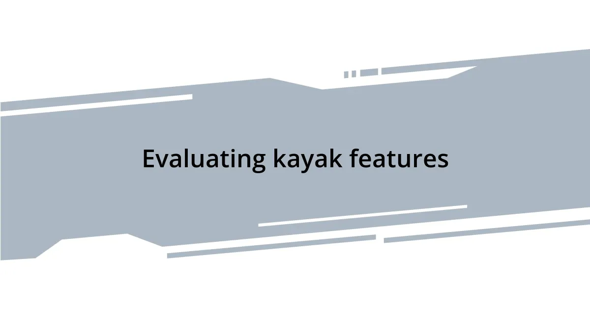 Evaluating kayak features