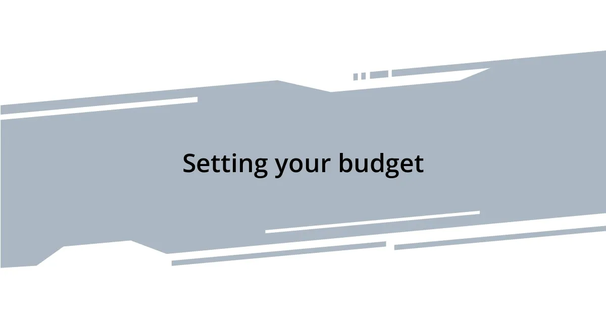 Setting your budget