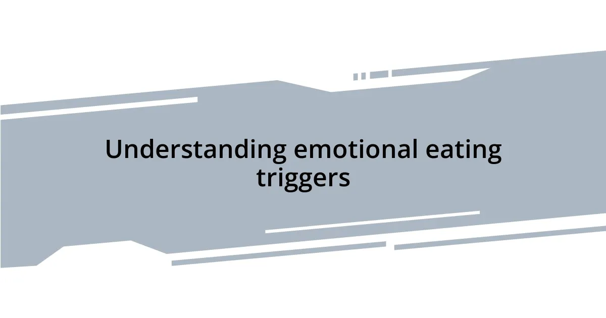 Understanding emotional eating triggers
