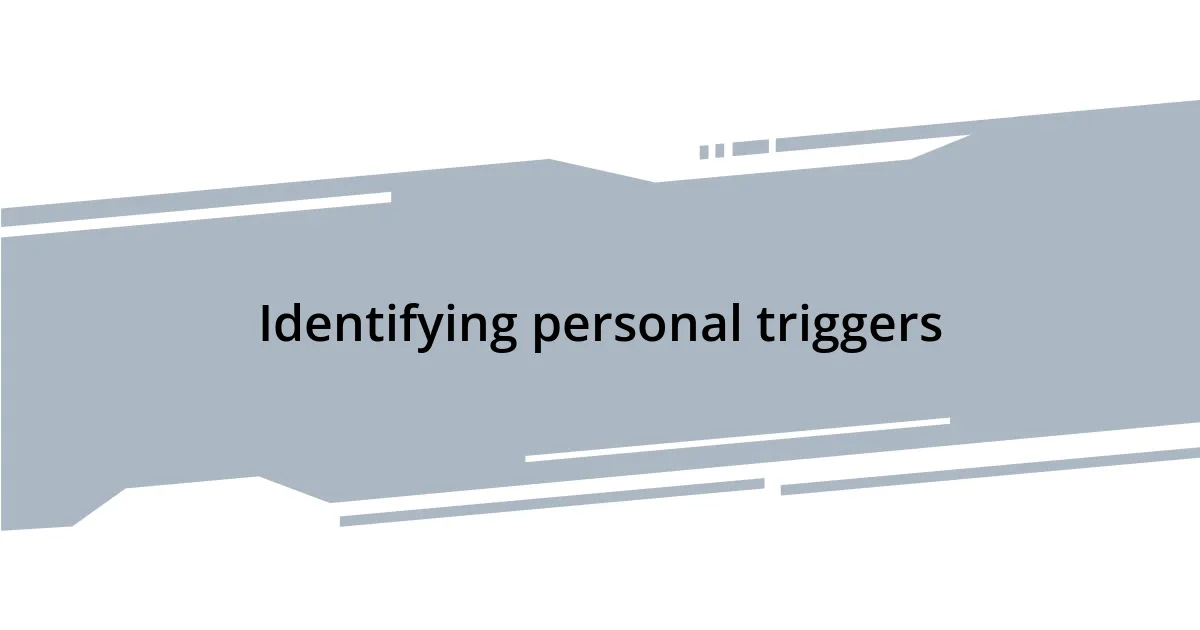 Identifying personal triggers