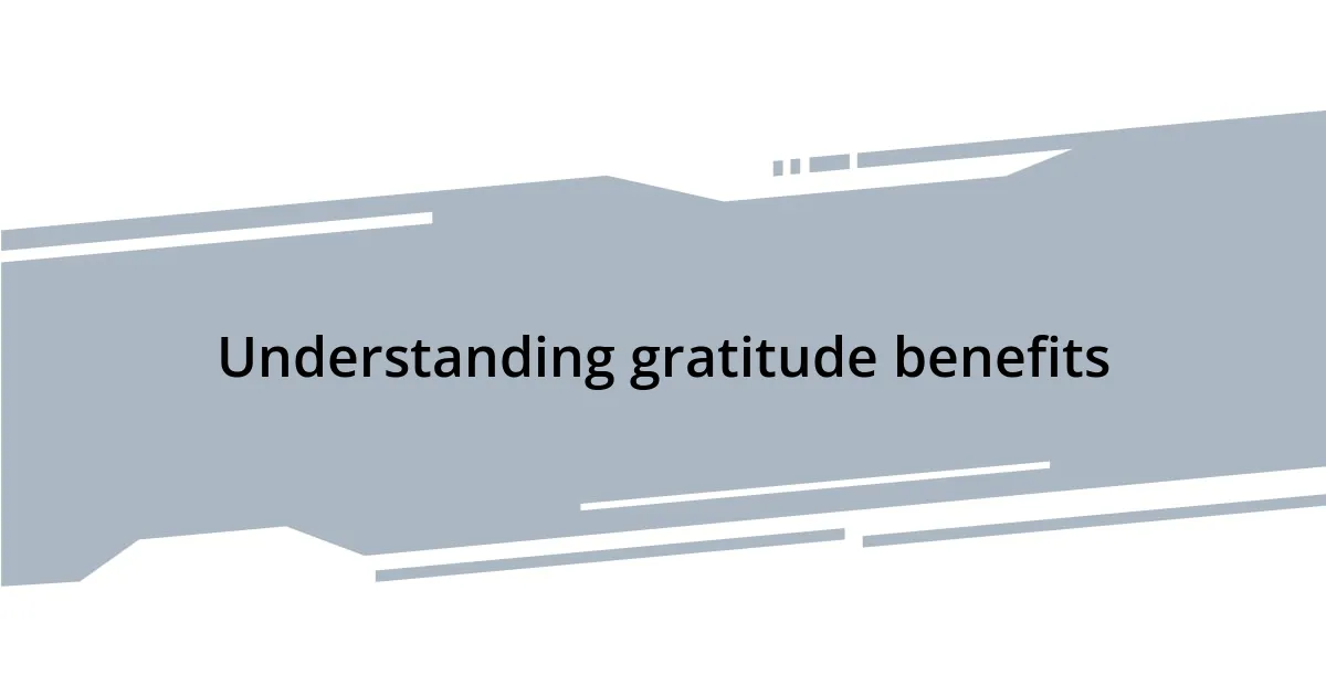 Understanding gratitude benefits