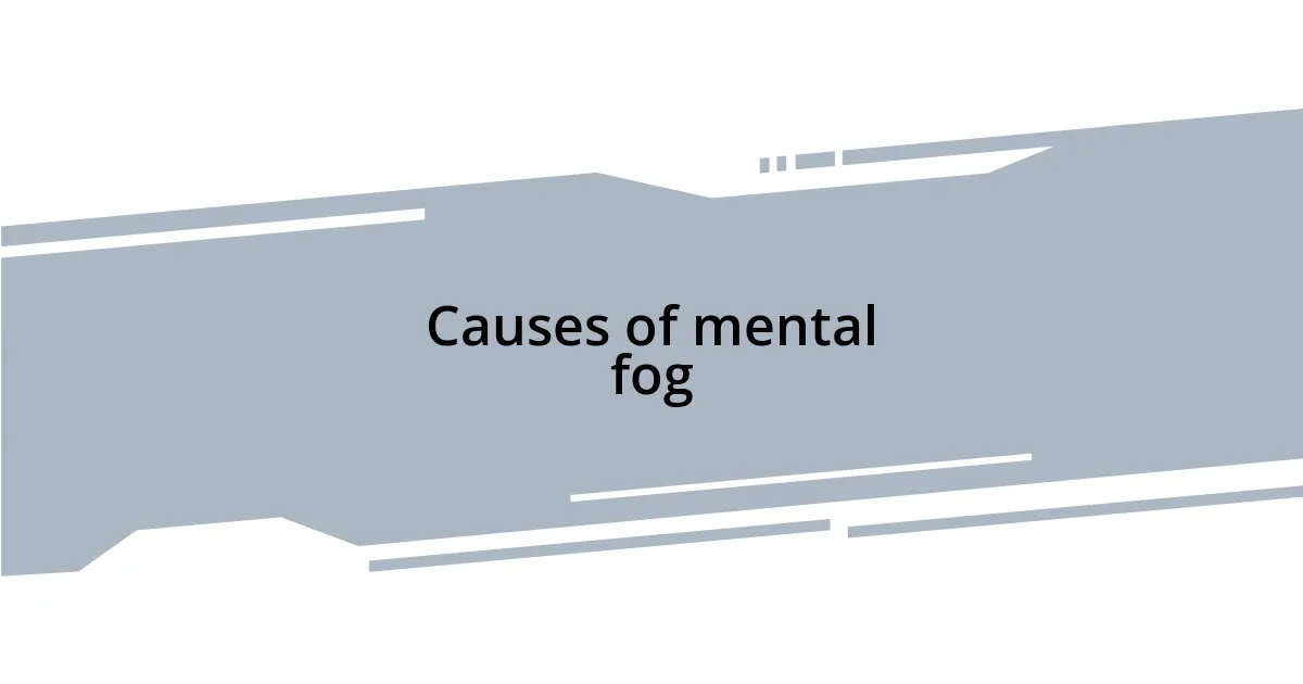 Causes of mental fog