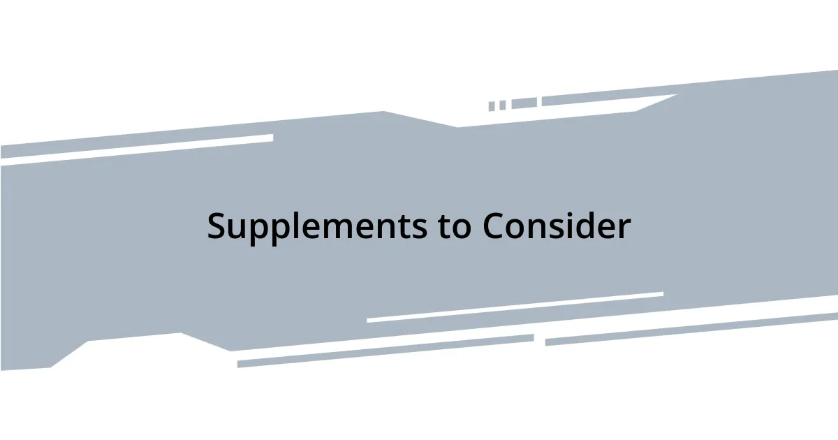 Supplements to Consider