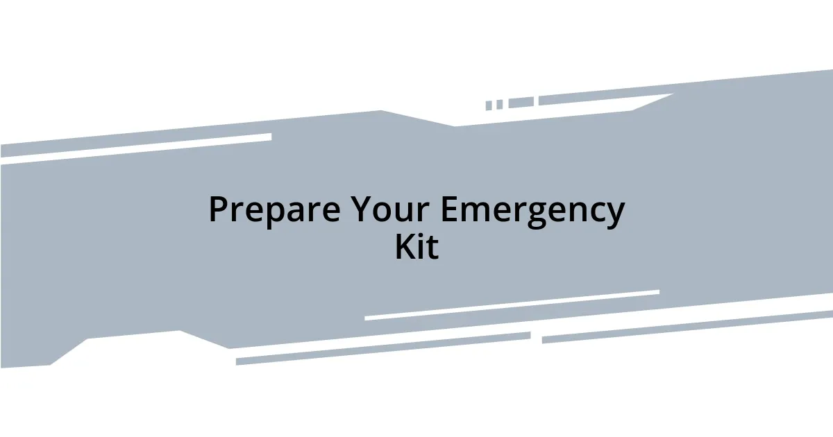 Prepare Your Emergency Kit
