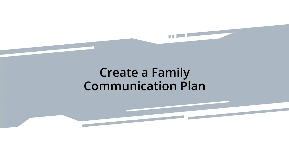 Create a Family Communication Plan