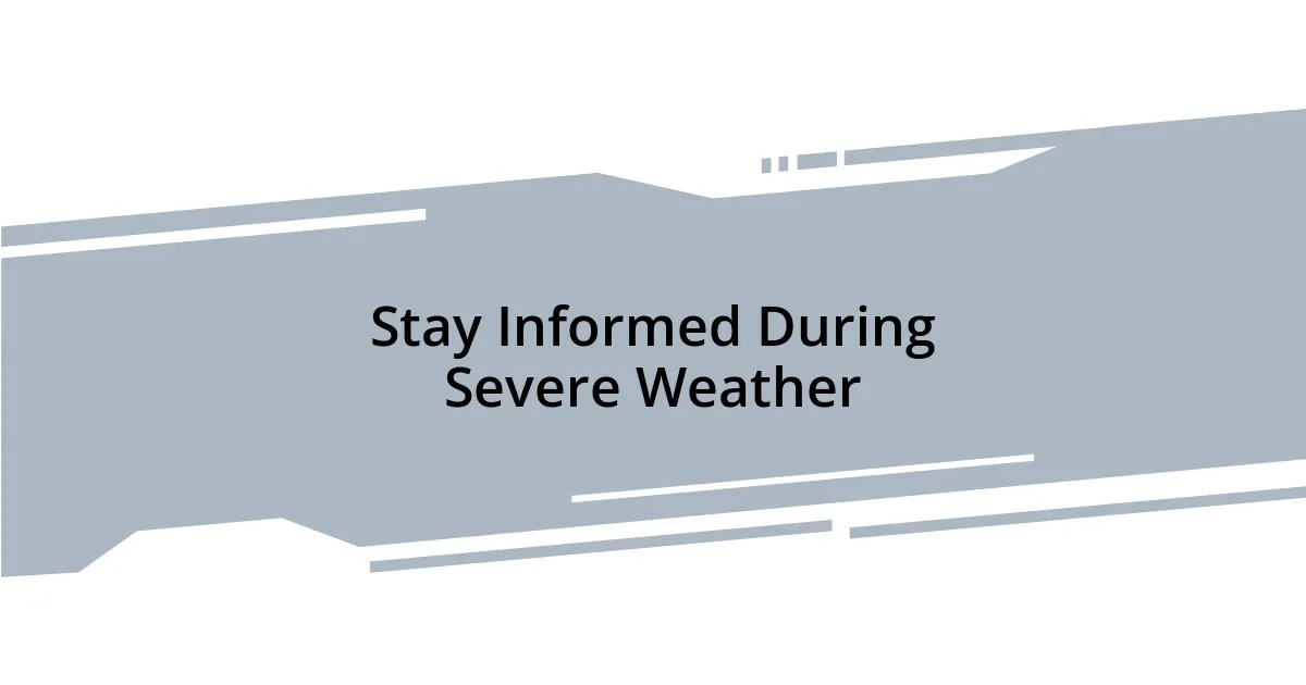 Stay Informed During Severe Weather