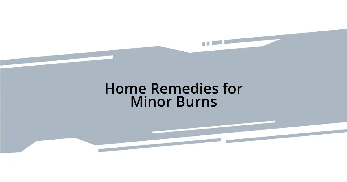 Home Remedies for Minor Burns