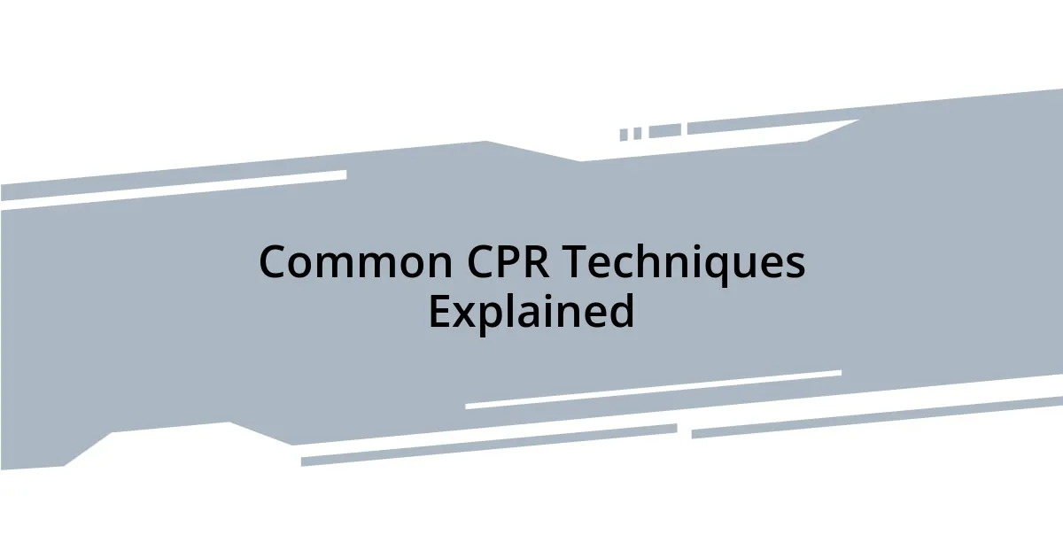 Common CPR Techniques Explained