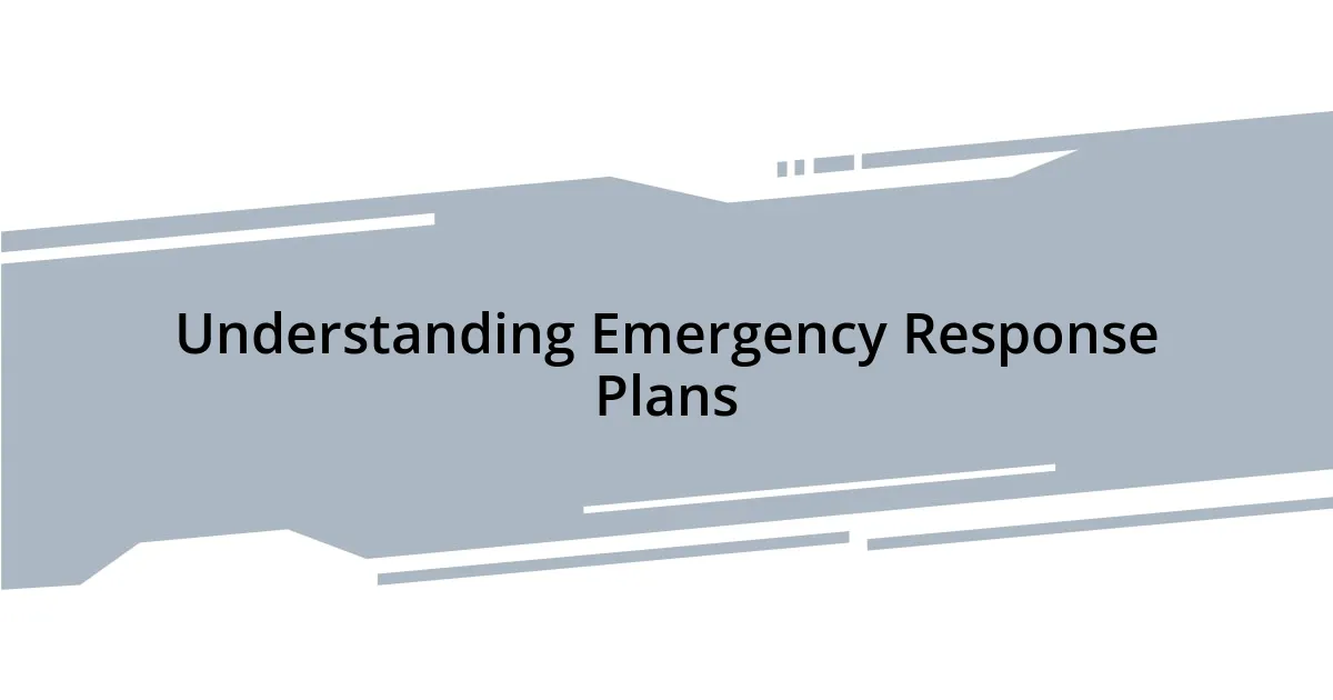 Understanding Emergency Response Plans