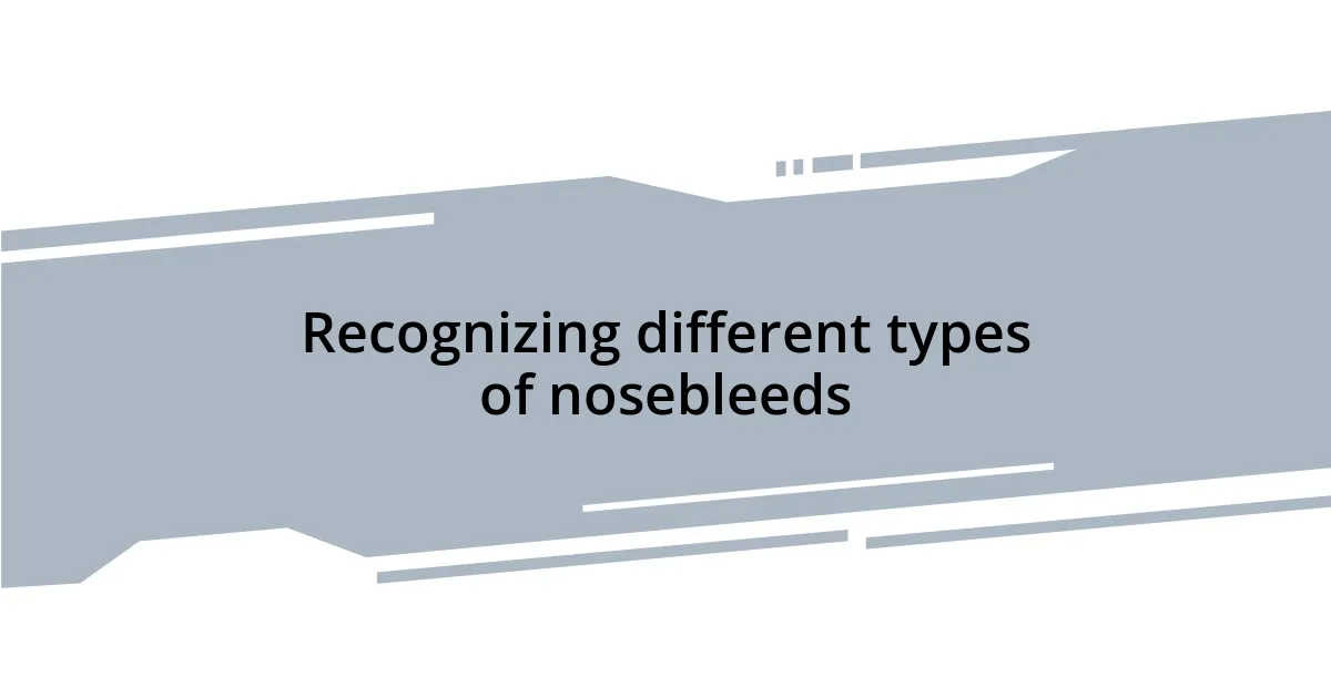 Recognizing different types of nosebleeds