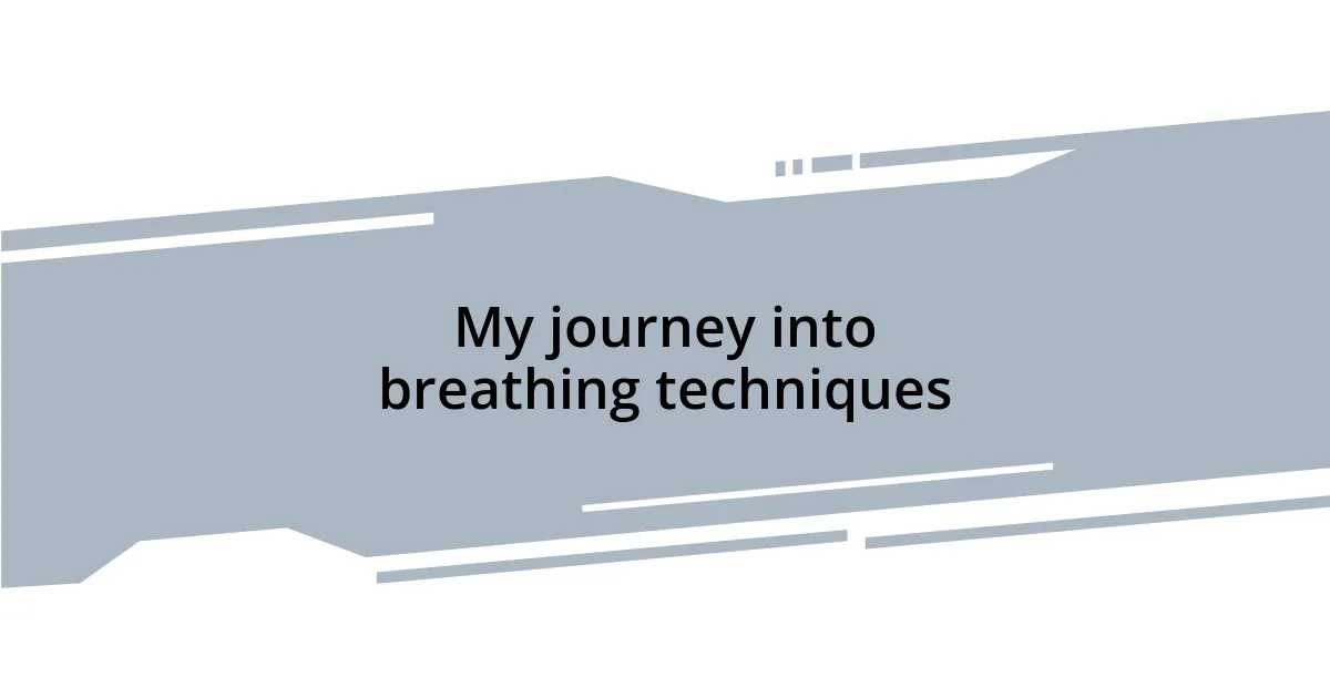 My journey into breathing techniques